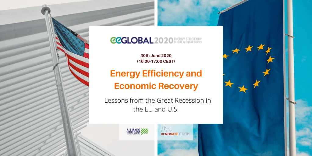 EE Global 2020, 30 June 2020, Energy Efficiency and Economic Recovery: lessons from the Great Recession in the EU and U.S., by the Alliance to Save Energy and Renovate Europe